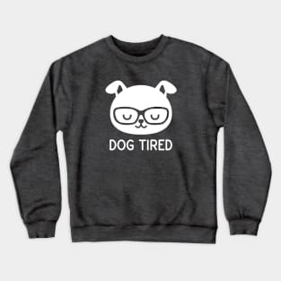 Dog Tired Crewneck Sweatshirt